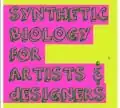 Synthetic Biology for Artists and Designers: A primer